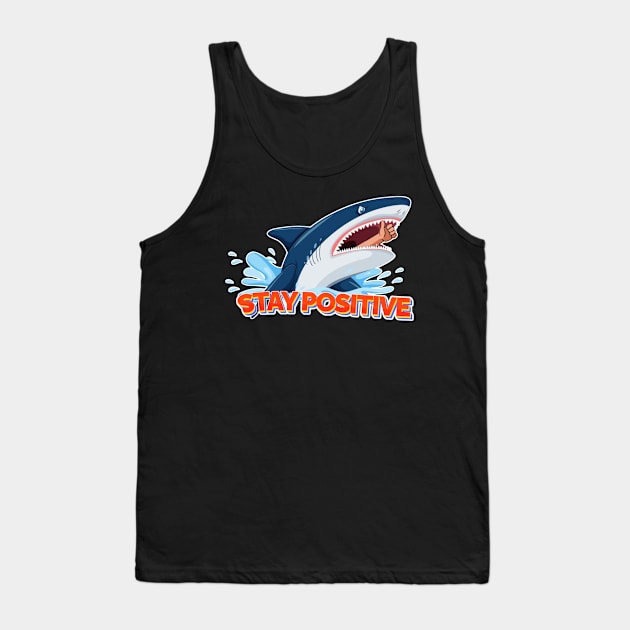 Stay Positive Shark Tank Top by denkanysti